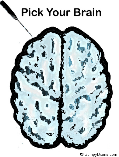 Bumpy Brains Pick Your Brain